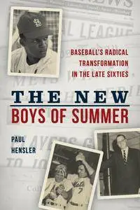 The New Boys of Summer: Baseball's Radical Transformation in the Late Sixties