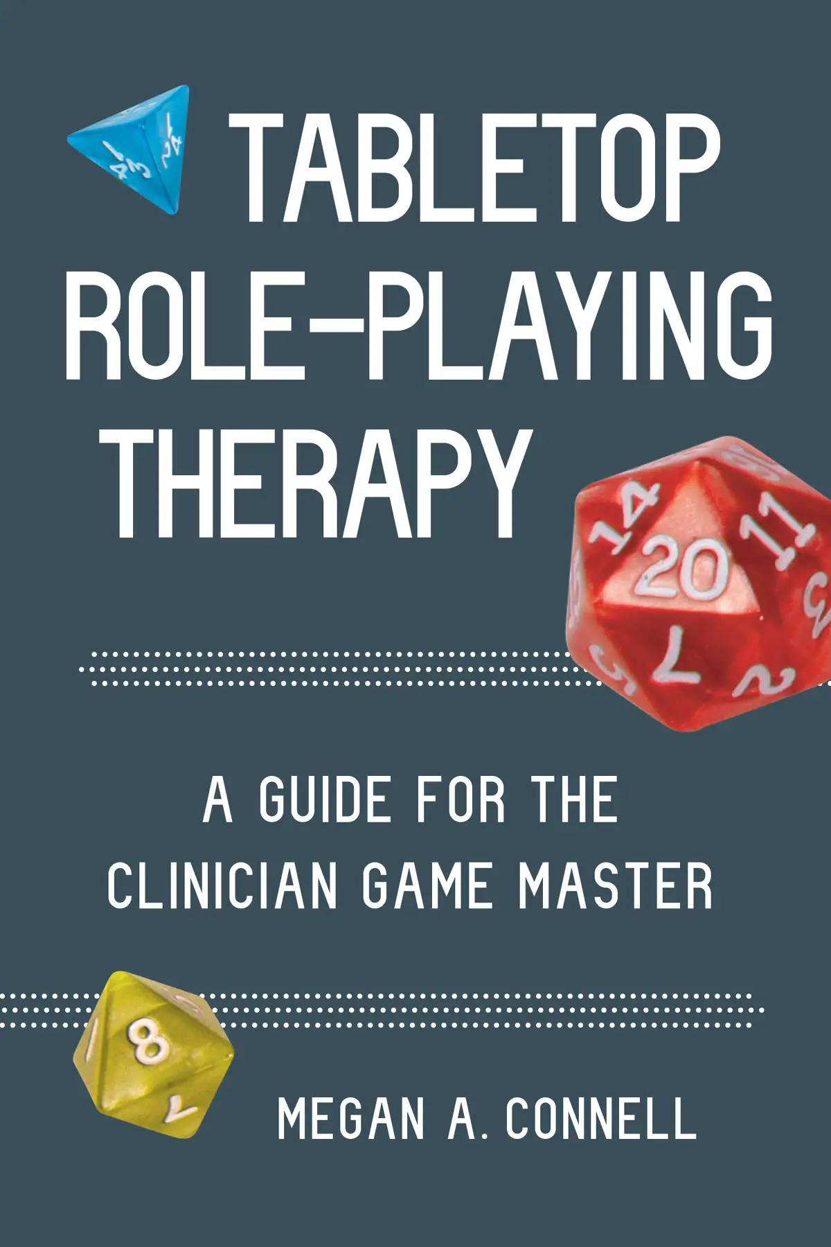 Tabletop RolePlaying Therapy A Guide for the Clinician Game Master
