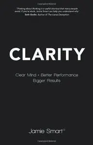 Clarity: Clear Mind, Better Performance, Bigger Results