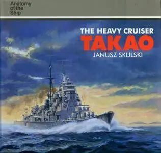 The Heavy Cruiser "Takao" (Anatomy of the Ship) (Repost)