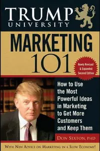 Trump University Marketing 101: How to Use the Most Powerful Ideas in Marketing to Get More Customers, 2 edition (repost)
