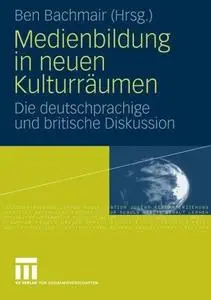 Medienbildung in neuen Kulturräumen: Die deutschprachige und britische Diskussion (Repost)