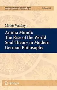 Anima Mundi: The Rise of the World Soul Theory in Modern German Philosophy