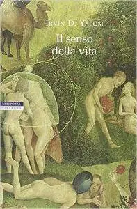 Irvin D. Yalom - Il senso della vita