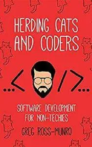 Herding Cats and Coders: Software Development for Non-Techies [Kindle Edition]