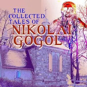 «The Collected Tales of Nikolai Gogol» by Nikolai Gogol