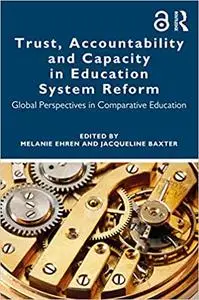 Trust, Accountability and Capacity in Education System Reform: Global Perspectives in Comparative Education