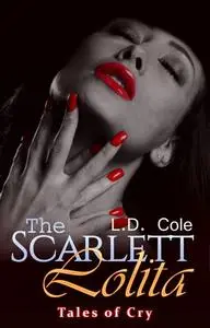 «The Scarlett Lolita: Tales of Cry» by L.D. Cole