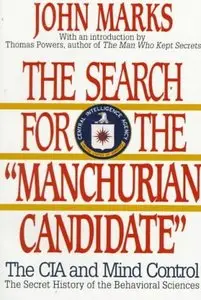 The Search for the Manchurian Candidate: The CIA and Mind Control  