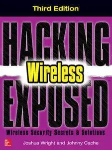 Hacking Exposed Wireless, Third Edition: Wireless Security Secrets & Solutions, 3rd Edition