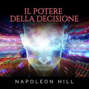 «Il Potere della Decisione» by Napoleon Hill