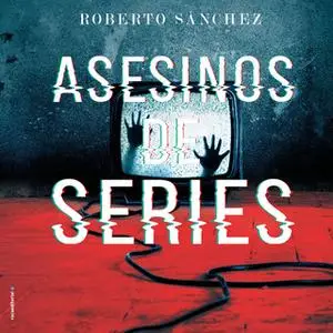 «Asesinos de series» by Roberto Sánchez Ruiz