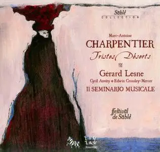 Gérard Lesne, Il Seminario Musicale - Marc-Antoine Charpentier: Tristes Déserts (2007)