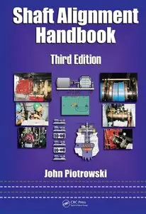 Shaft Alignment Handbook, Third Edition (Repost)