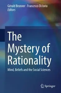 The Mystery of Rationality: Mind, Beliefs and the Social Sciences (Repost)