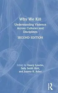 Why We Kill: Understanding Violence Across Cultures and Disciplines