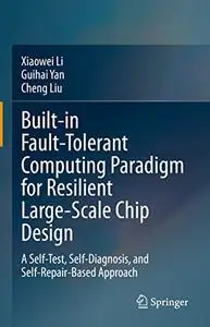 Built-in Fault-Tolerant Computing Paradigm for Resilient Large-Scale Chip Design