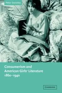 Consumerism and American Girls' Literature, 1860-1940 [Repost]