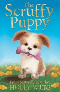 «The Scruffy Puppy» by Holly Webb