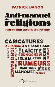 Patrick Banon, "Anti-manuel des religions : Pour en finir avec les contrevérités"