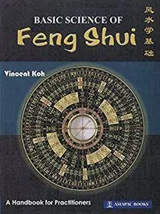 Basic Science of Feng Shui: A Handbook for Practitioners