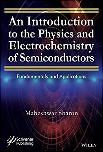An Introduction to the Physics and Electrochemistry of Semiconductors: Fundamentals and Applications (Repost)
