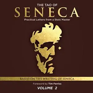 The Tao of Seneca: Practical Letters from a Stoic Master, Volume 2 [Audiobook]