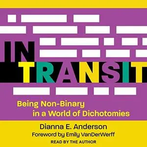 In Transit: Being Non-Binary in a World of Dichotomies