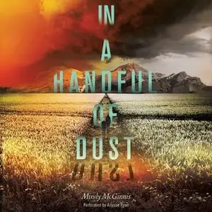 «In a Handful of Dust» by Mindy McGinnis
