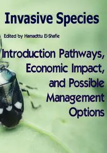 "Invasive Species: Introduction Pathways, Economic Impact, and Possible Management Options" ed. by Hamadttu El-Shafie