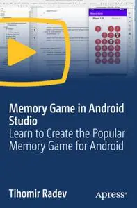 Memory Game in Android Studio: Learn to Create the Popular Memory Game for Android [Video]