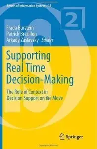 Supporting Real Time Decision-Making: The Role of Context in Decision Support on the Move (repost)