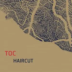 Toc - Haircut (2014/2021) [Official Digital Download 24/96]