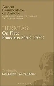 Hermias: On Plato Phaedrus 245E–257C