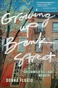 Growing Up Bank Street: A Greenwich Village Memoir