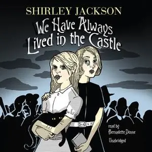«We Have Always Lived in the Castle» by Shirley Jackson