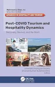 Post-COVID Tourism and Hospitality Dynamics: Recovery, Revival, and Re-Start