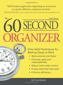60 Second Organizer: Sixty Solid Techniques for Beating Chaos at Work (repost)