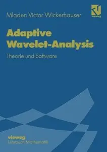 Adaptive Wavelet-Analysis: Theorie und Software by Mladen Victor Wickerhauser