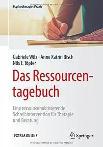 Das Ressourcentagebuch: Eine ressourcenaktivierende Schreibintervention fur Therapie und Beratung (Psychotherapie: Praxis)