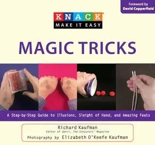 Knack Magic Tricks: A Step-By-Step Guide To Illusions, Sleight Of Hand, And Amazing Feats