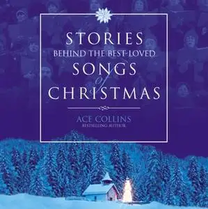 «Stories Behind the Best-Loved Songs of Christmas» by Ace Collins