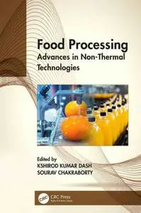 Food Processing Advances in Non-Thermal Technologies ByKshirod Kumar Dash