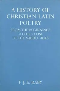 A History of Christian-Latin Poetry: From the Beginnings to the Close of the Middle Ages