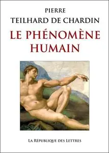 Pierre Teilhard de Chardin, "Le phénomène humain"