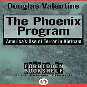 The Phoenix Program: America's Use of Terror in Vietnam [Audiobook]