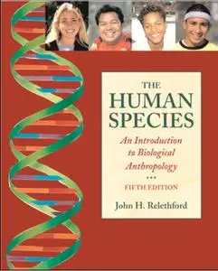 John Relethford, "The Human Species: An Introduction to Biological Anthropology"