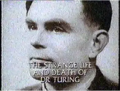 BBC Horizon – The Strange Life And Death Of Dr Turing