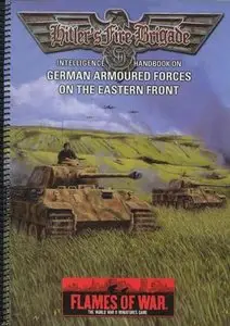 Hitler's Fire Brigade: Intelligence Handbook On German Armoured Forces on the Eastern Front (Repost)