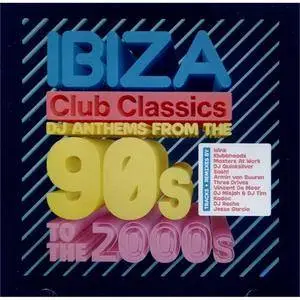 VA - Ibiza Club Classics Dj Anthems From The 90s To The 2000s (2017)